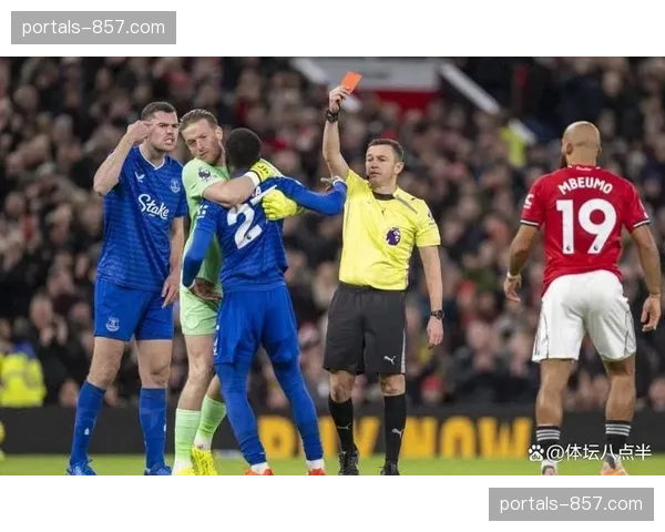 切尔西红牌纪律问题凸显 赛季28场7张红牌暴露球员心态失衡